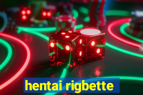 hentai rigbette